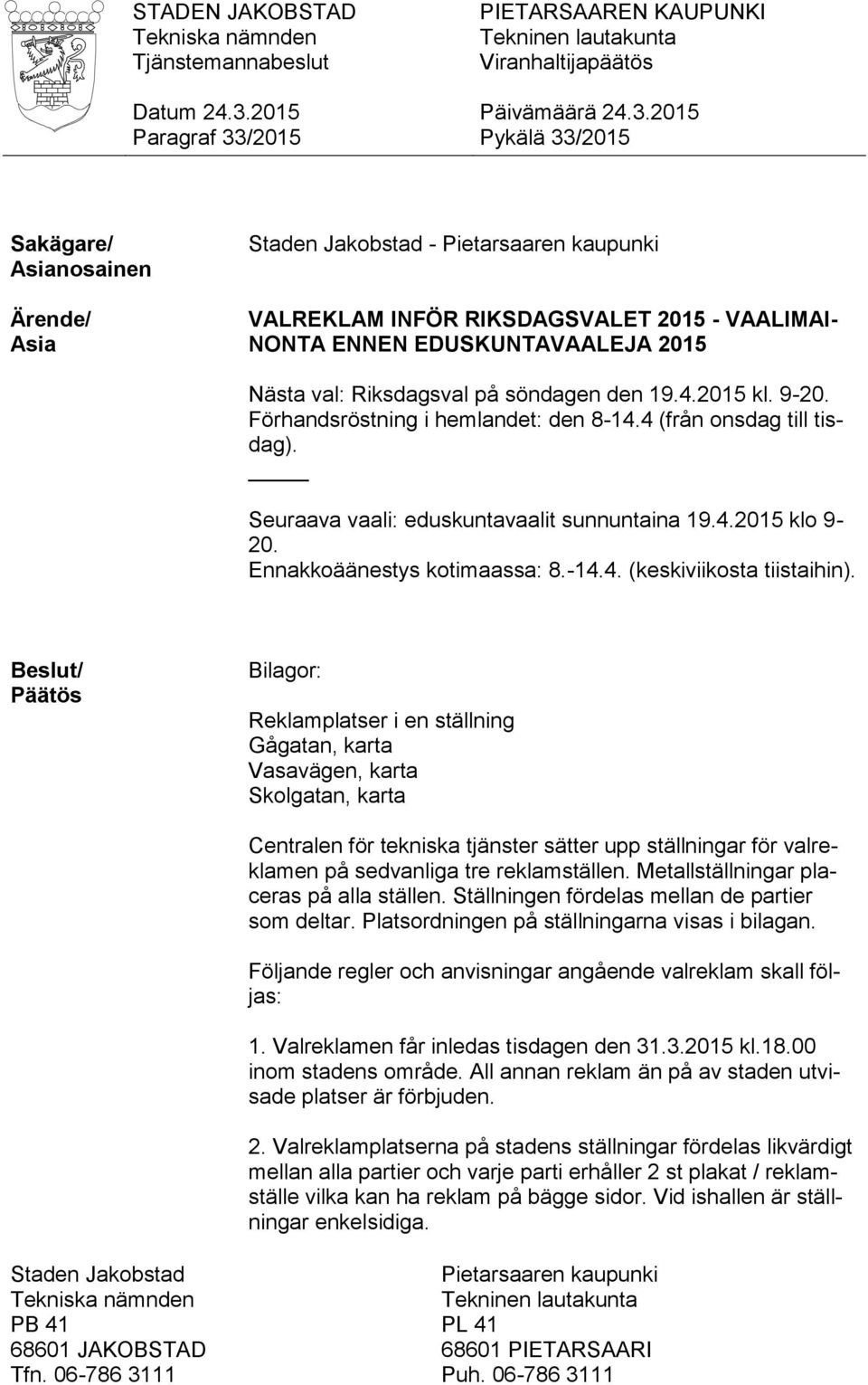 /2015 PIETARSAAREN KAUPUNKI Viranhaltijapäätös Päivämäärä 24.3.