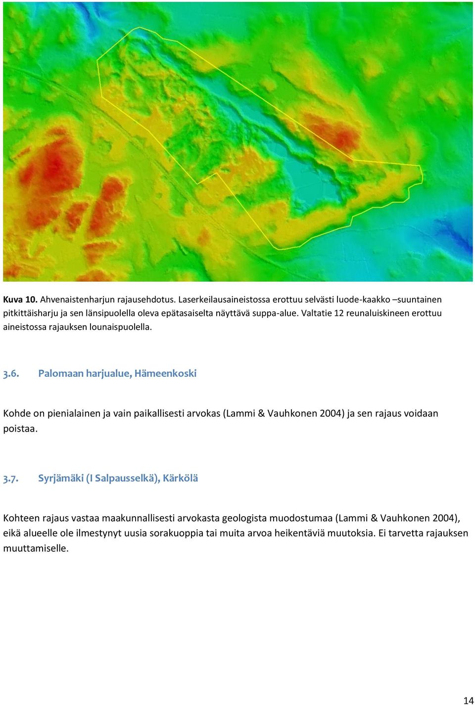 Valtatie 12 reunaluiskineen erottuu aineistossa rajauksen lounaispuolella. 3.6.