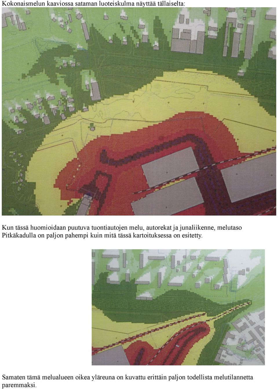 Pitkäkadulla on paljon pahempi kuin mitä tässä kartoituksessa on esitetty.