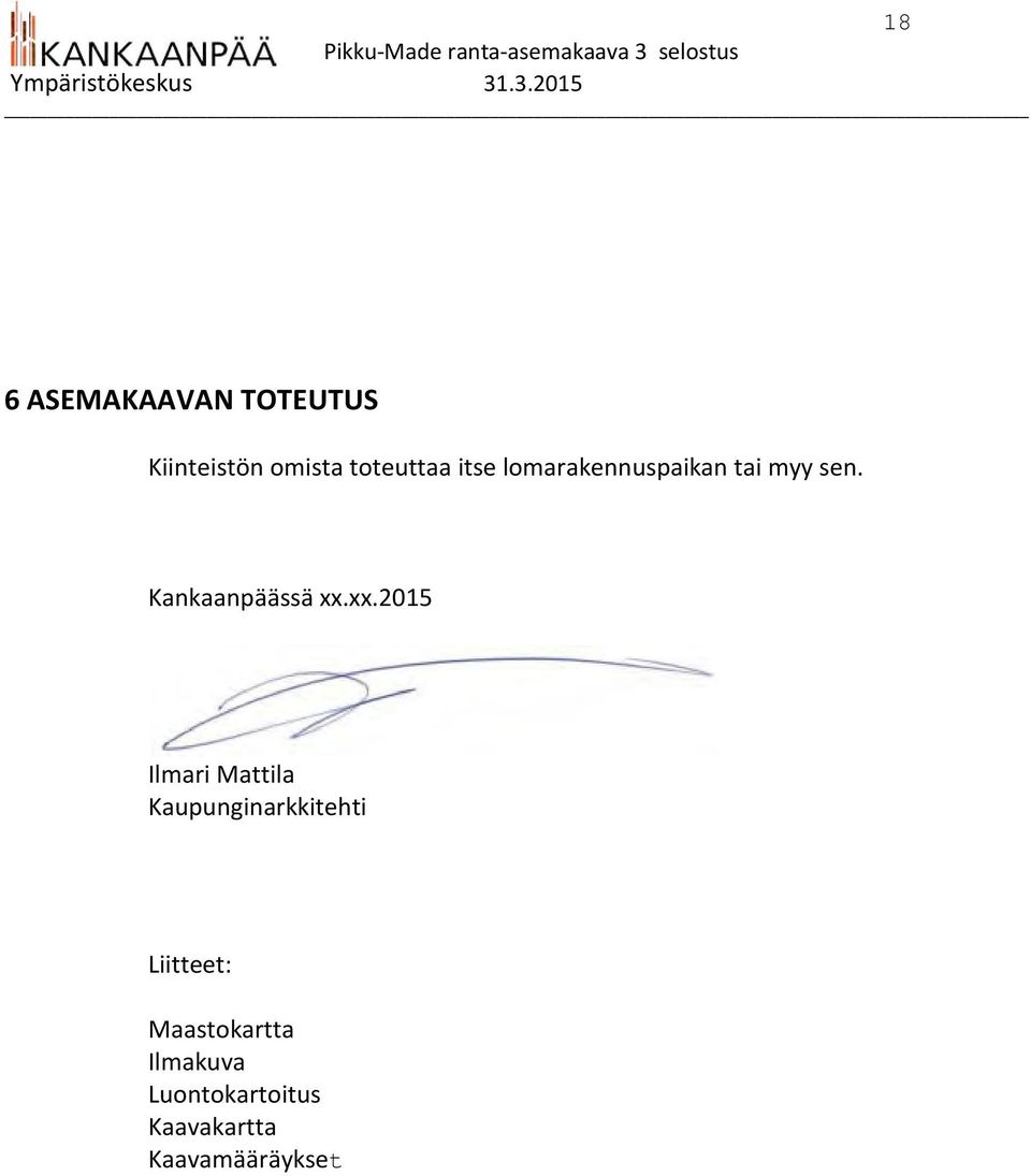 xx.2015 Ilmari Mattila Kaupunginarkkitehti Liitteet: