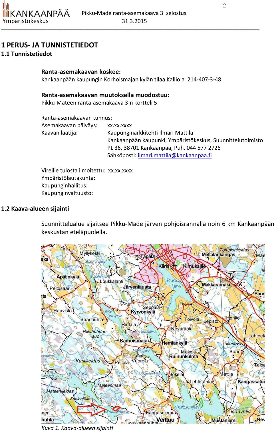 ranta-asemakaava 3:n kortteli 5 Ranta-asemakaavan tunnus: Asemakaavan päiväys: xx.