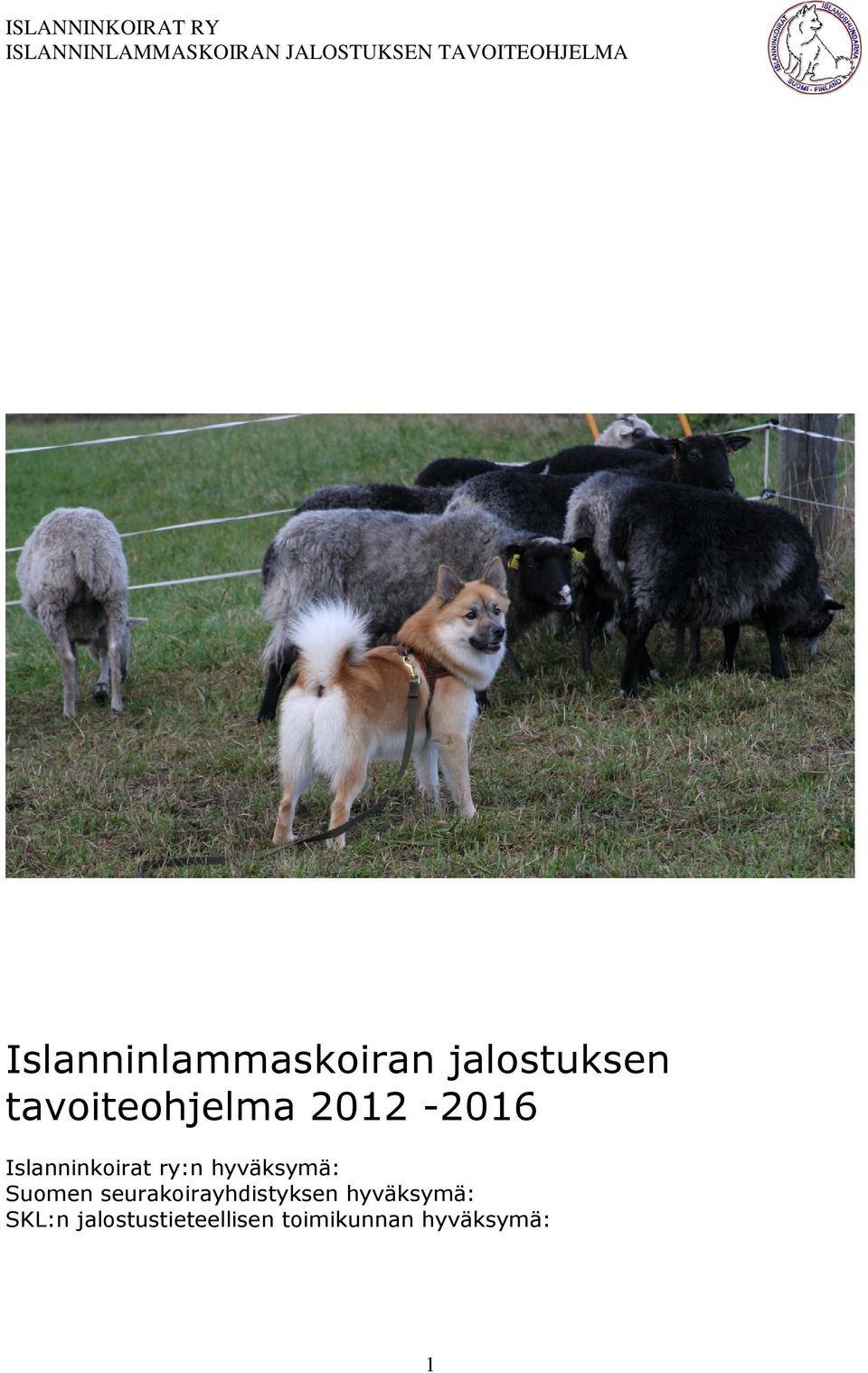 hyväksymä: Suomen seurakoirayhdistyksen
