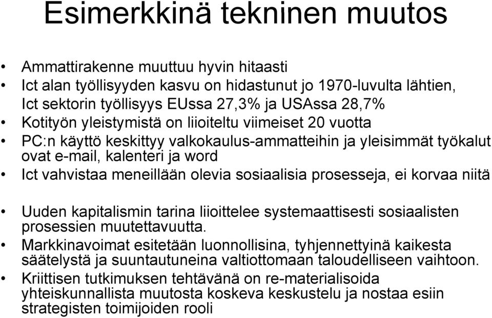sosiaalisia i prosesseja, ei korvaa niitä Uuden kapitalismin tarina liioittelee systemaattisesti sosiaalisten prosessien muutettavuutta.