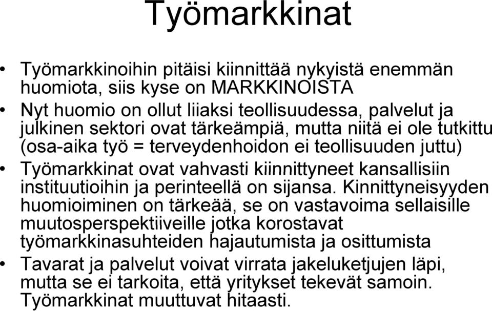 instituutioihin ja perinteellä on sijansa.