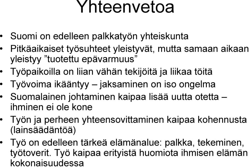 Suomalainen johtaminen kaipaa lisää uutta otetta ihminen ei ole kone Työn ja perheen yhteensovittaminen kaipaa kohennusta