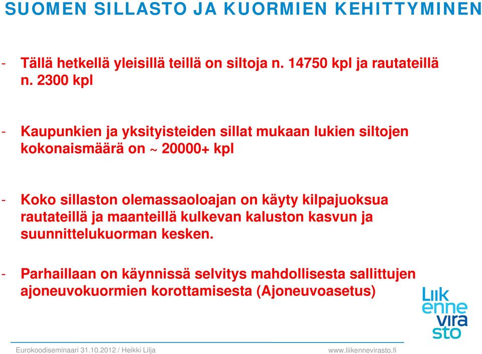 sillaston olemassaoloajan on käyty kilpajuoksua rautateillä ja maanteillä kulkevan kaluston kasvun ja