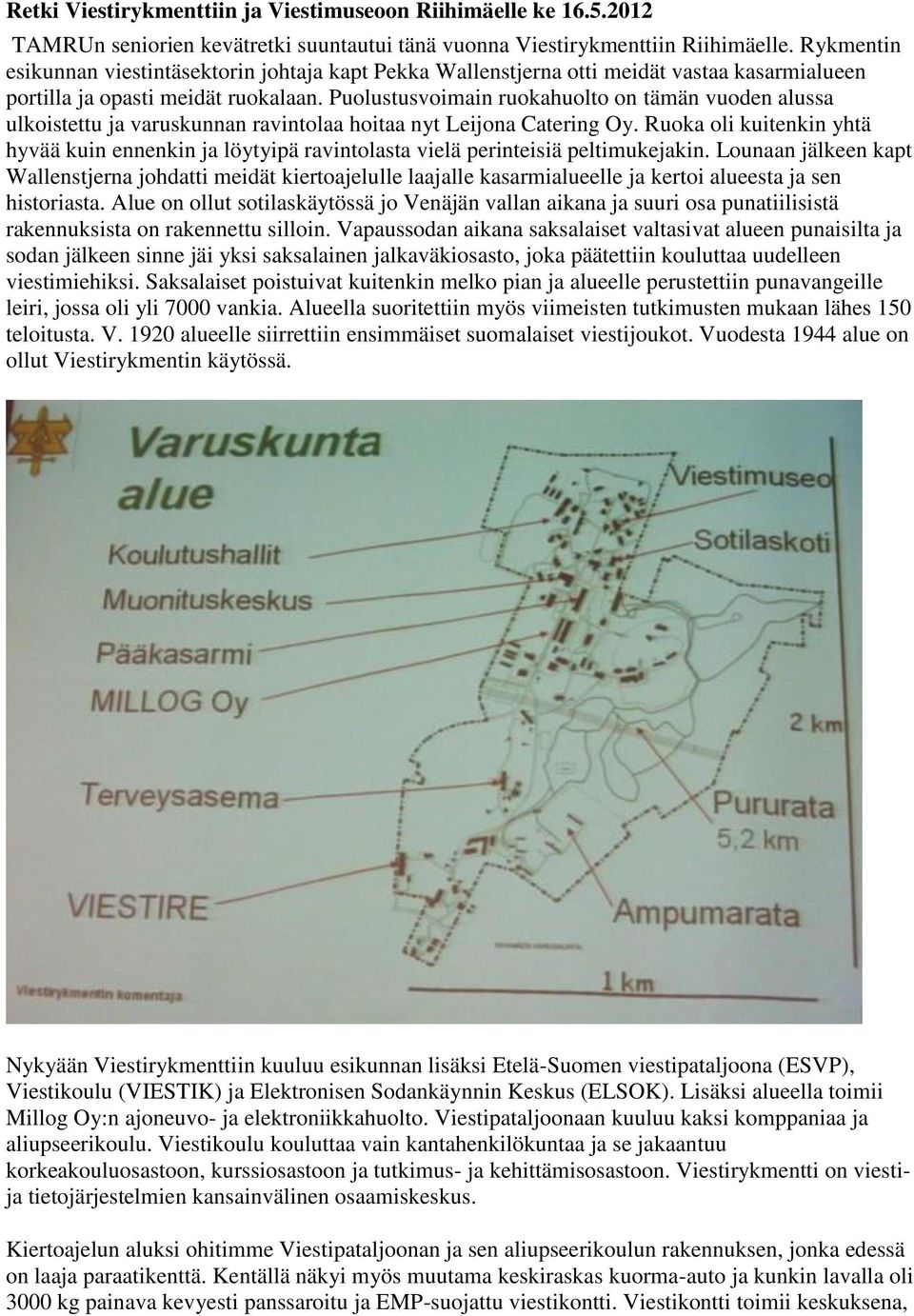 Puolustusvoimain ruokahuolto on tämän vuoden alussa ulkoistettu ja varuskunnan ravintolaa hoitaa nyt Leijona Catering Oy.