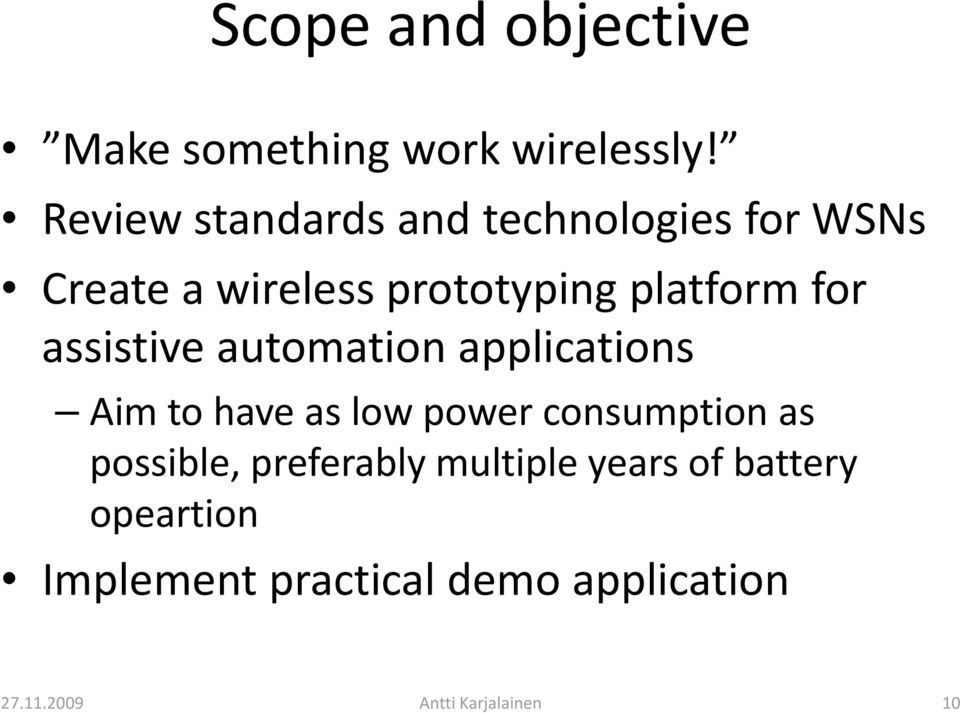 for assistive automation applications Aim to have as low power consumption as