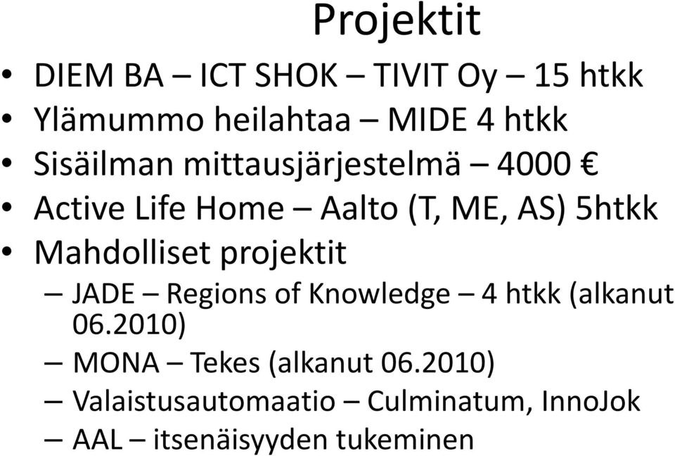 Mahdolliset projektit JADE Regionsof Knowledge 4 htkk (alkanut 06.