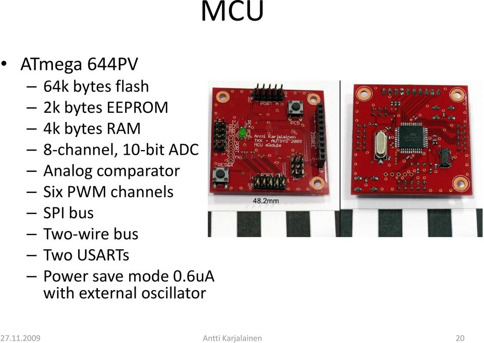 channels SPI bus Two wire bus Two USARTs Power save mode