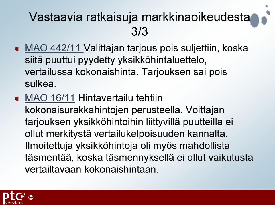 MAO 16/11 Hintavertailu tehtiin kokonaisurakkahintojen perusteella.