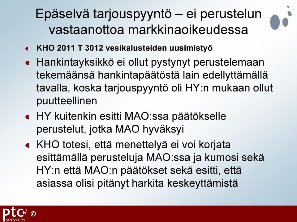 puutteellinen HY kuitenkin esitti MAO:ssa päätökselle perustelut, jotka MAO hyväksyi KHO totesi, että menettelyä ei voi korjata