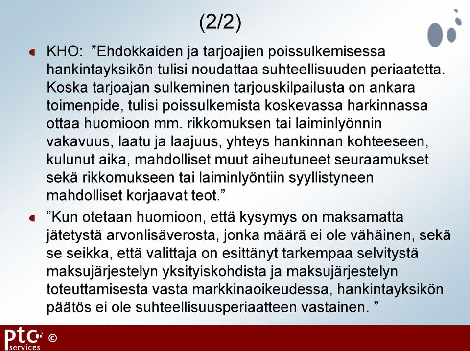 rikkomuksen tai laiminlyönnin vakavuus, laatu ja laajuus, yhteys hankinnan kohteeseen, kulunut aika, mahdolliset muut aiheutuneet seuraamukset sekä rikkomukseen tai laiminlyöntiin syyllistyneen