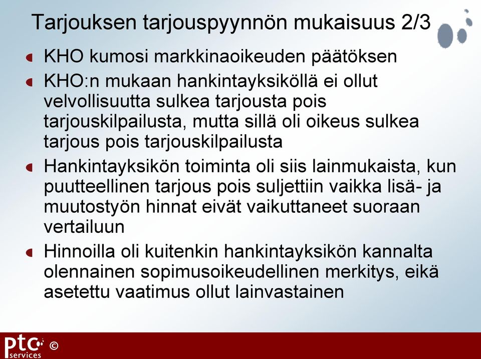 siis lainmukaista, kun puutteellinen tarjous pois suljettiin vaikka lisä- ja muutostyön hinnat eivät vaikuttaneet suoraan vertailuun