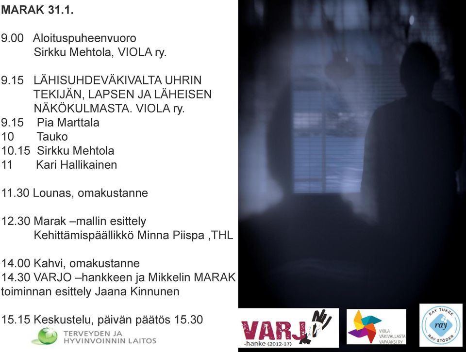 30 Marak mallin esittely Kehittämispäällikkö Minna Piispa,THL 14.00 Kahvi, omakustanne 14.