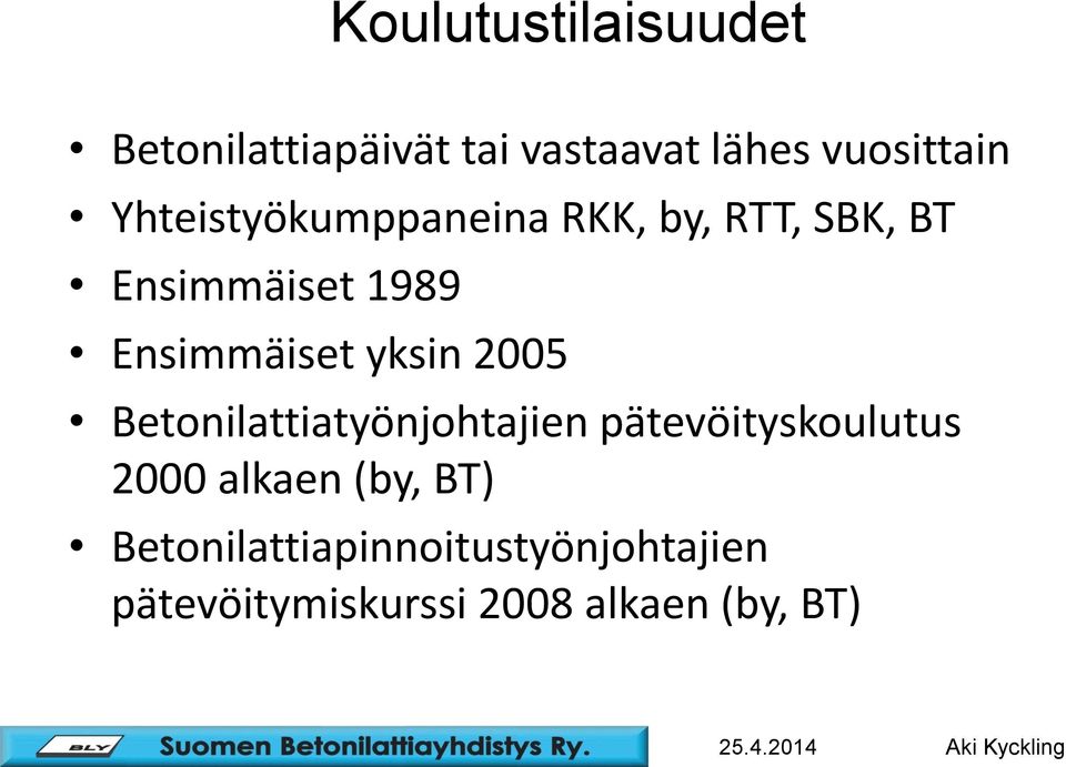 yksin 2005 Betonilattiatyönjohtajien pätevöityskoulutus 2000 alkaen (by,