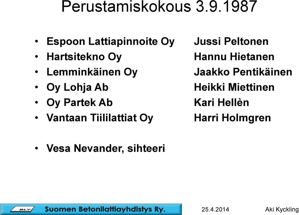 Hannu Hietanen Lemminkäinen Oy Jaakko Pentikäinen Oy Lohja Ab