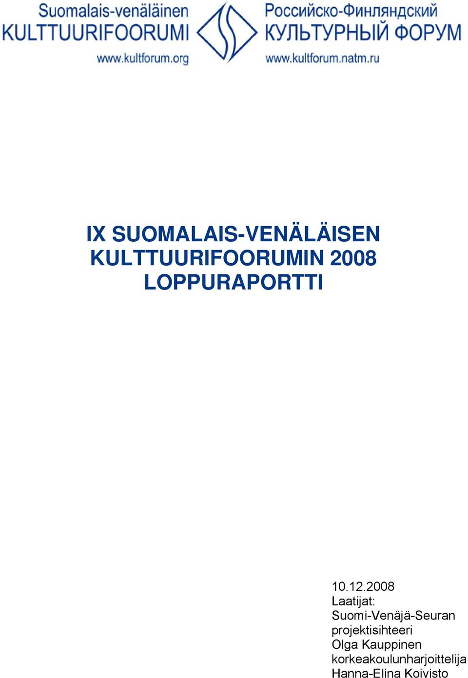 2008 Laatijat: Suomi-Venäjä-Seuran