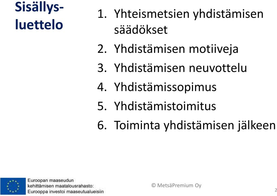 Yhdistämisen motiiveja 3.