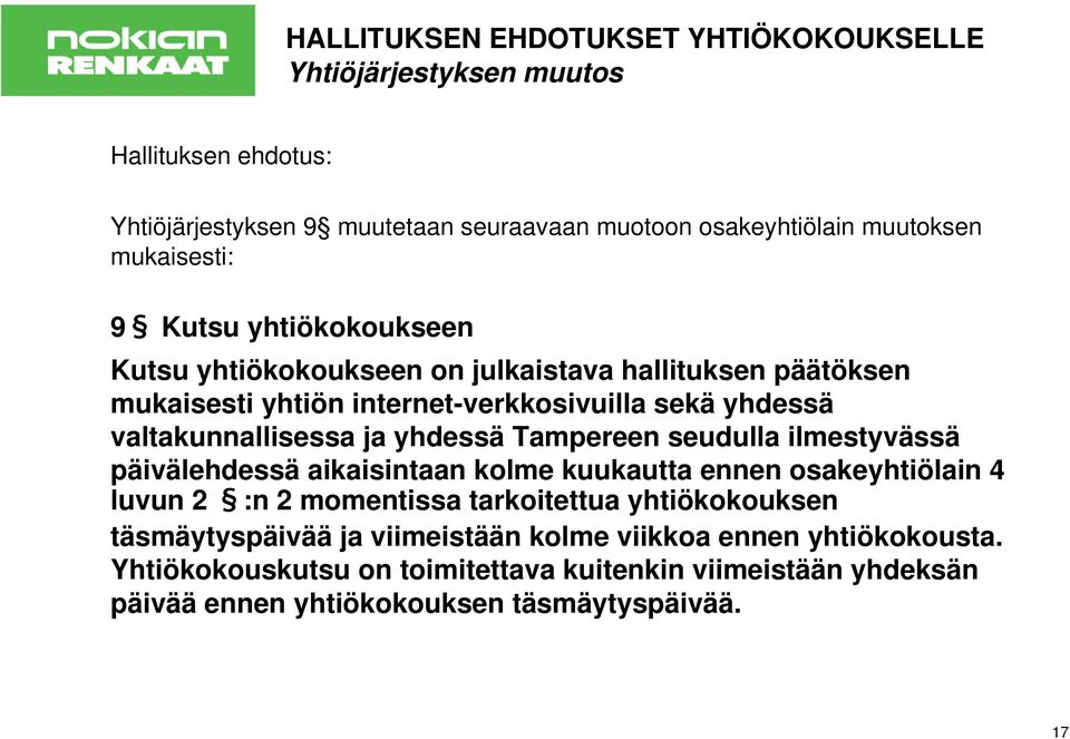 seudulla ilmestyvässä päivälehdessä aikaisintaan kolme kuukautta ennen osakeyhtiölain 4 luvun 2 :n 2 momentissa tarkoitettua yhtiökokouksen täsmäytyspäivää