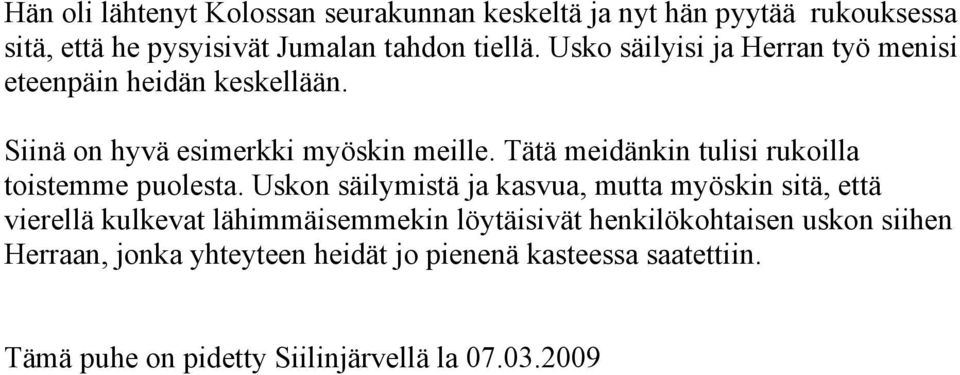 Tätä meidänkin tulisi rukoilla toistemme puolesta.