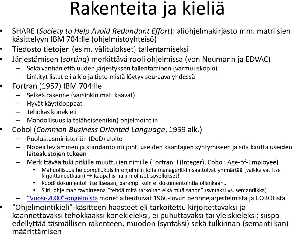 tieto mistä löytyy seuraava yhdessä Fortran (1957) IBM 704:lle Selkeä rakenne (varsinkin mat.