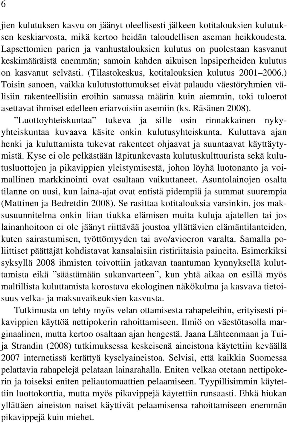 (Tilastokeskus, kotitalouksien kulutus 2001 2006.