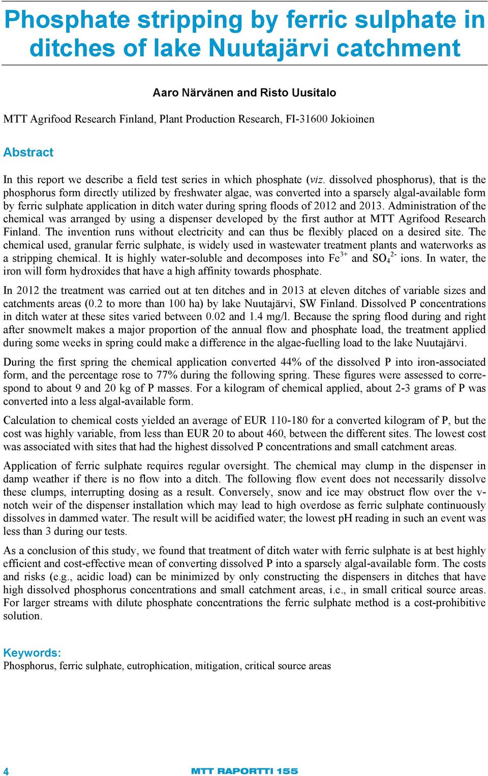 dissolved phosphorus), that is the phosphorus form directly utilized by freshwater algae, was converted into a sparsely algal-available form by ferric sulphate application in ditch water during