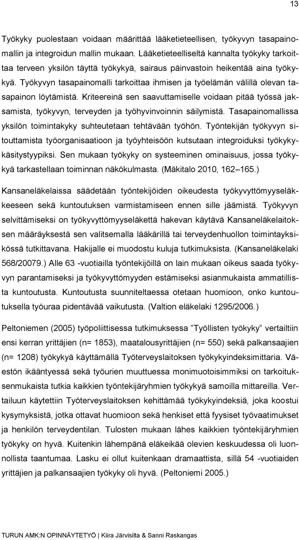 Työkyvyn tasapainomalli tarkoittaa ihmisen ja työelämän välillä olevan tasapainon löytämistä.