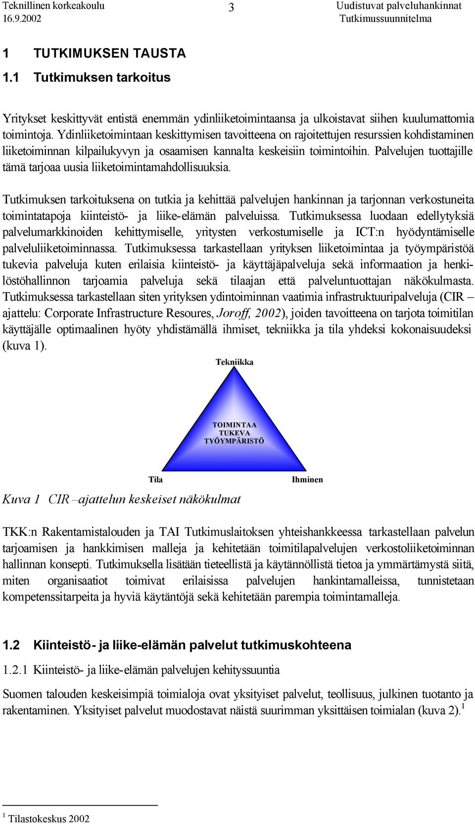 Palvelujen tuottajille tämä tarjoaa uusia liiketoimintamahdollisuuksia.