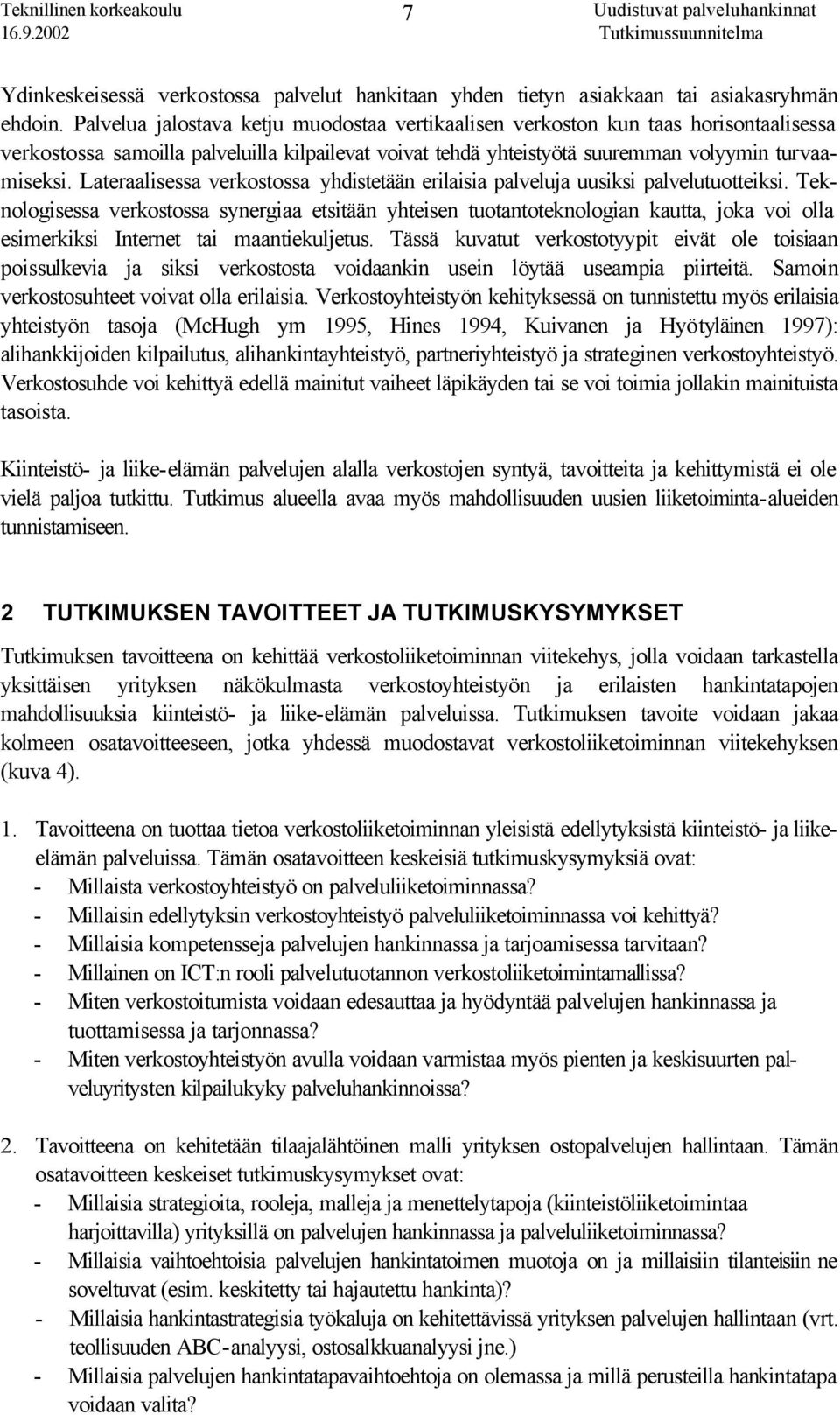 Lateraalisessa verkostossa yhdistetään erilaisia palveluja uusiksi palvelutuotteiksi.