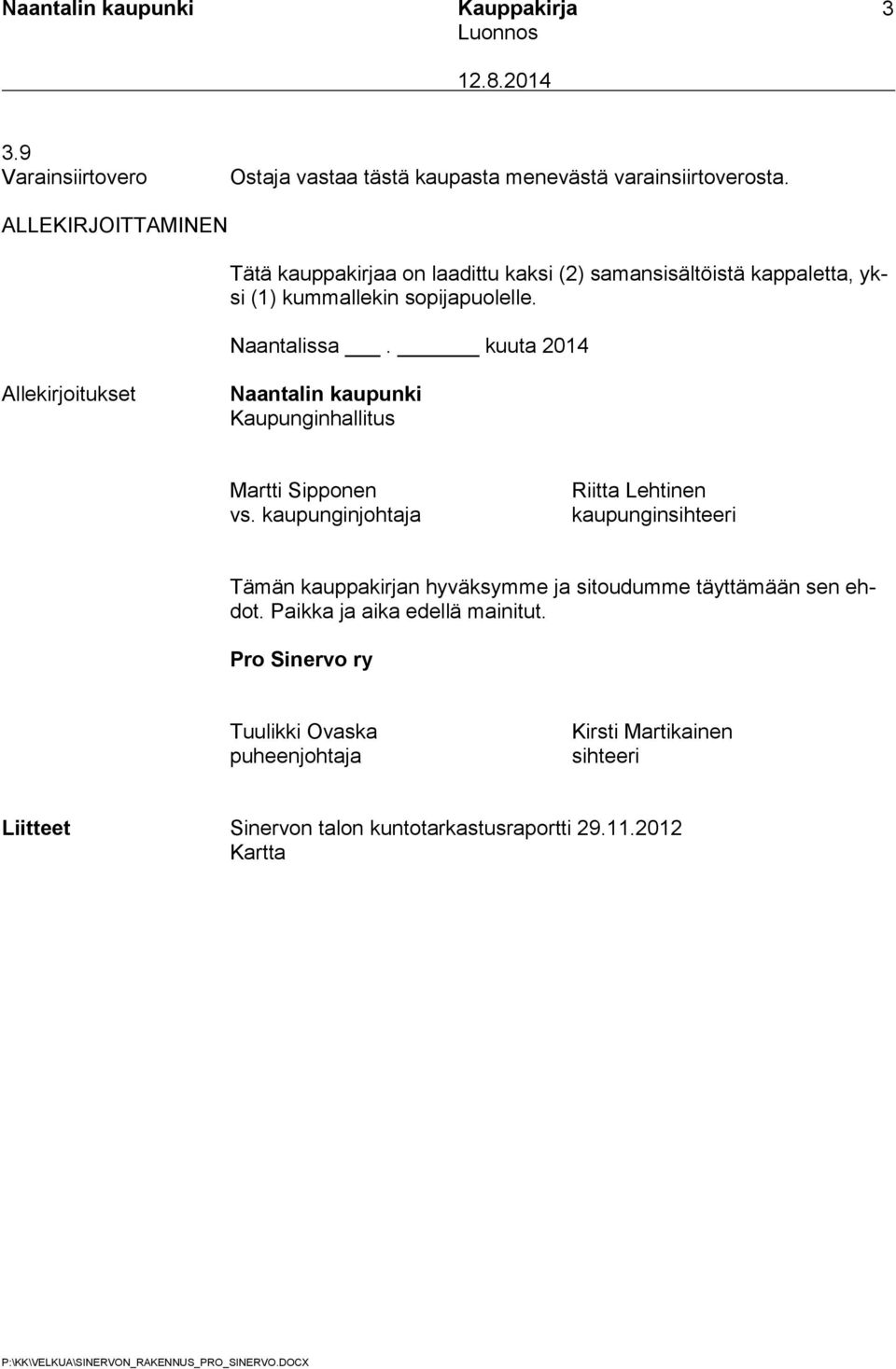 kuuta 2014 Allekirjoitukset Naantalin kaupunki Kaupunginhallitus Martti Sipponen vs.