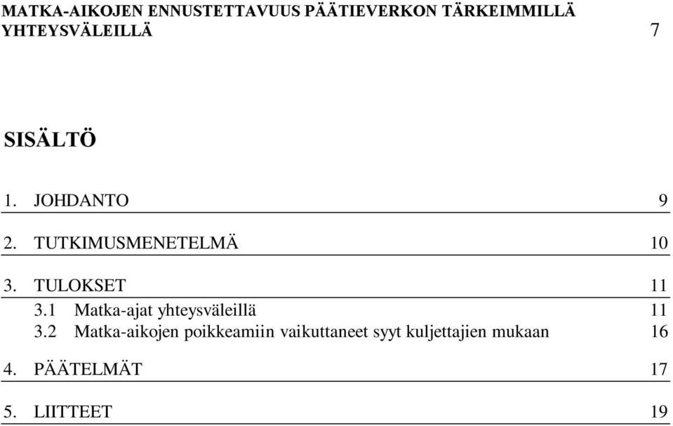 TUTKIMUSMENETELMÄ 10 3. TULOKSET 11 3.