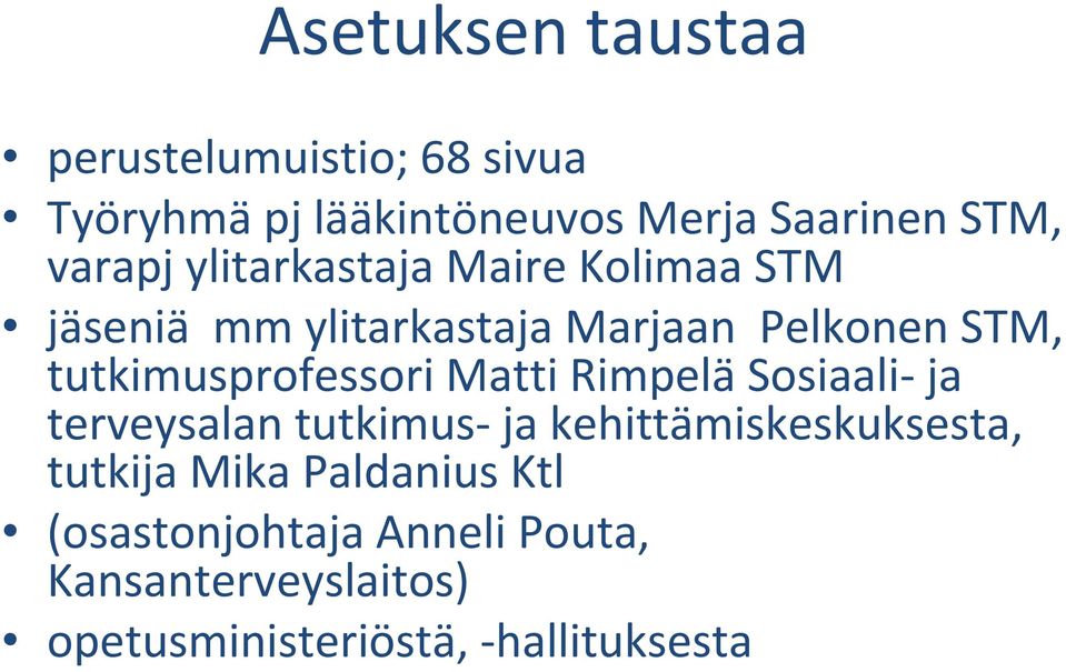 tutkimusprofessori Matti Rimpelä Sosiaali ja terveysalan tutkimus ja kehittämiskeskuksesta,