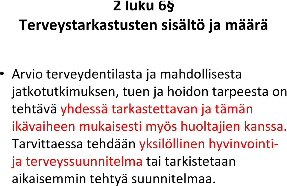 tarkastettavan ja tämän ikävaiheen mukaisesti myös huoltajien kanssa.