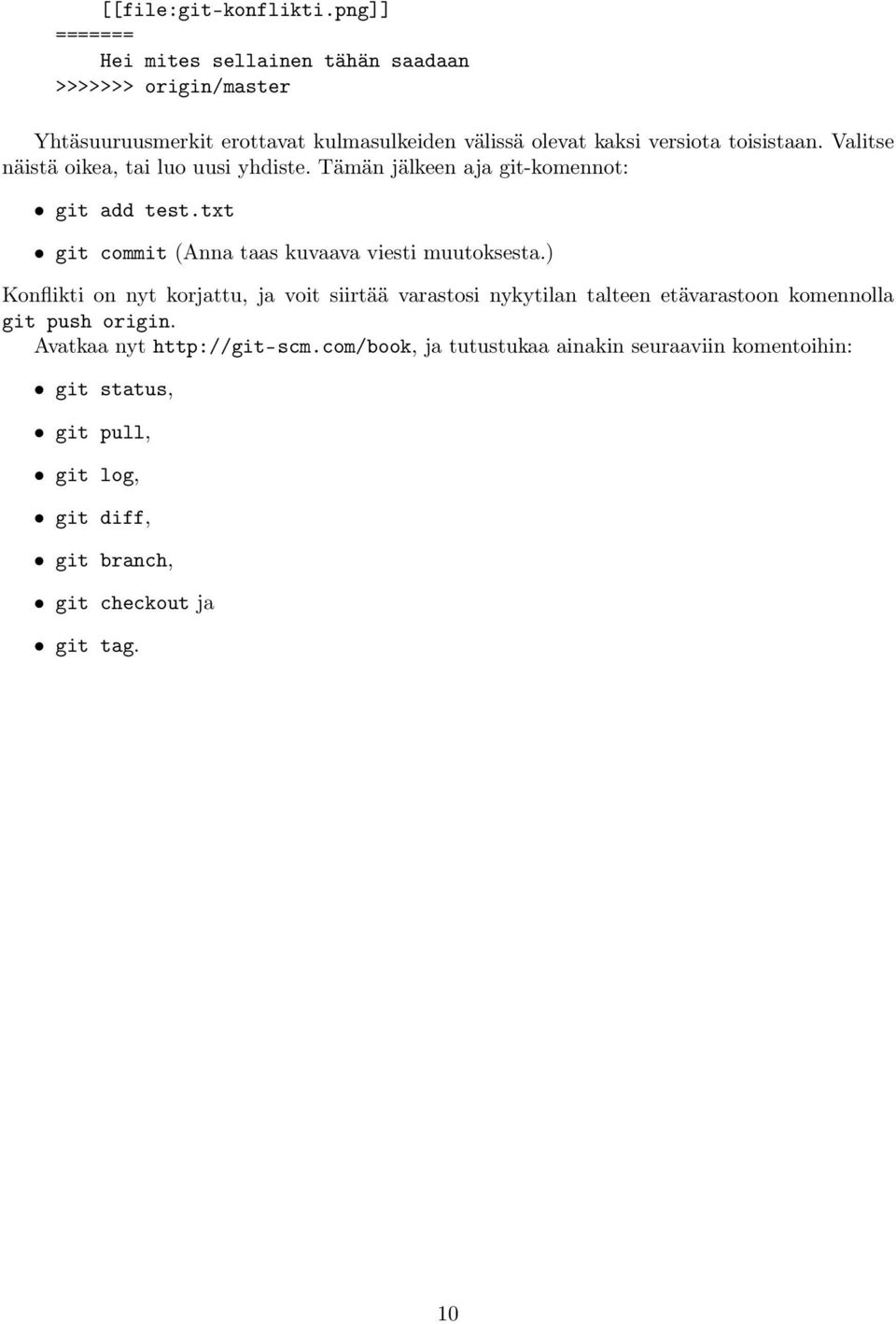 toisistaan. Valitse näistä oikea, tai luo uusi yhdiste. Tämän jälkeen aja git-komennot: git add test.