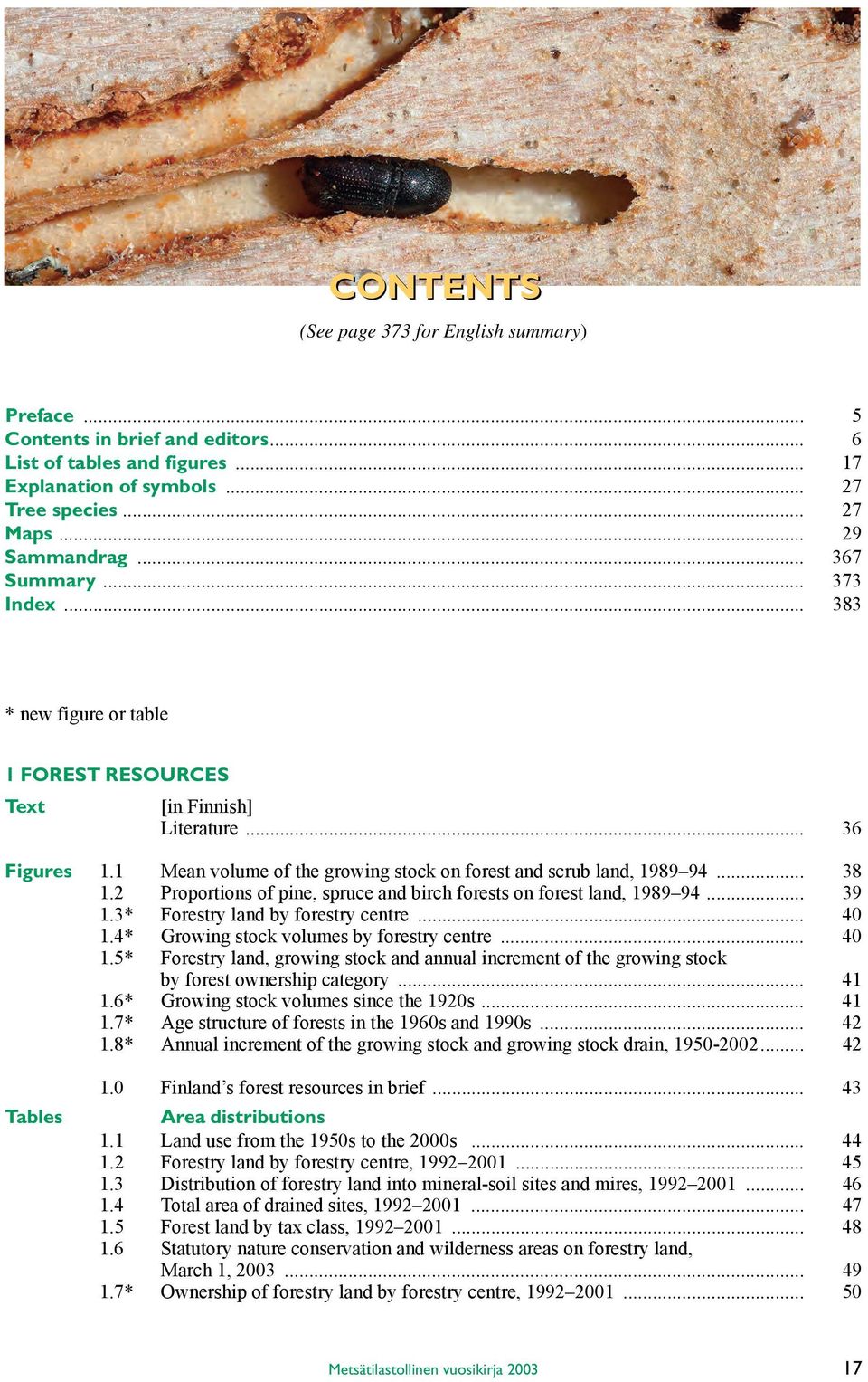 2 Proportions of pine, spruce and birch forests on forest land, 1989 94... 39 1.3* Forestry land by forestry centre... 40 1.