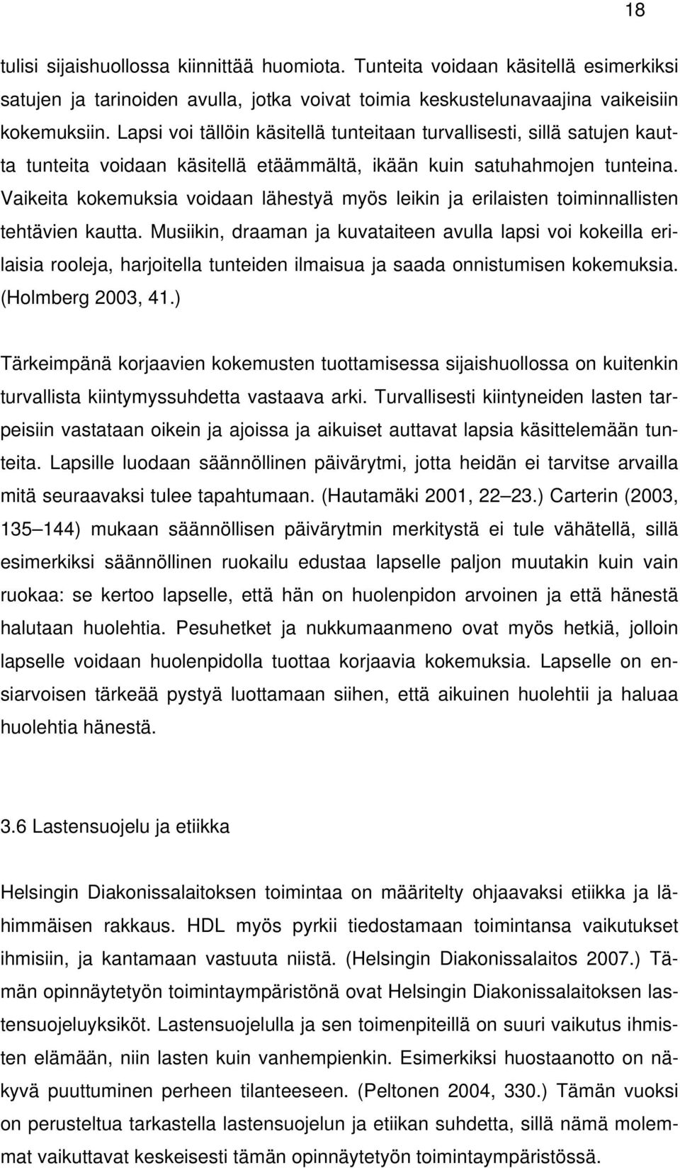 Vaikeita kokemuksia voidaan lähestyä myös leikin ja erilaisten toiminnallisten tehtävien kautta.