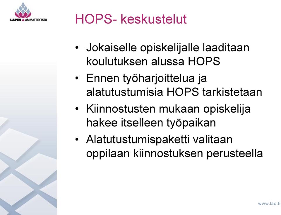 tarkistetaan Kiinnostusten mukaan opiskelija hakee itselleen