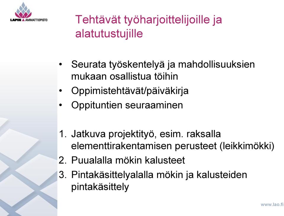 seuraaminen 1. Jatkuva projektityö, esim.