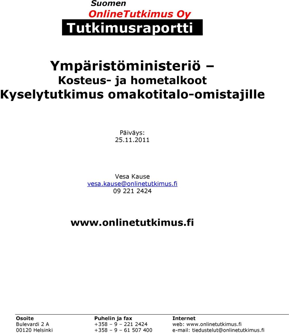 Kyselytutkimus omakotitalo-omistajille Päiväys: 25.