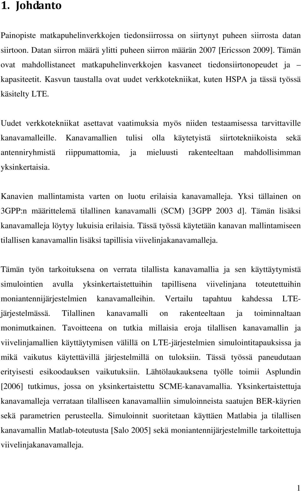 Uudet verkkotekiikat asettavat vaatimuksia myös iide testaamisessa tarvittaville kaavamalleille.