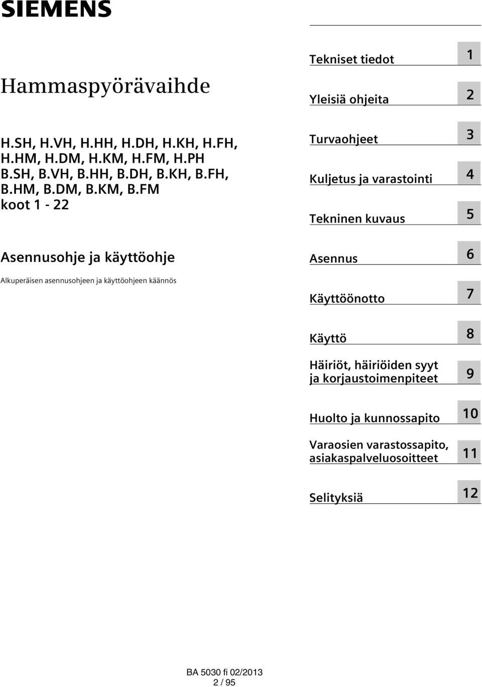 FM koot 1-22 Asennusohje ja käyttöohje Alkuperäisen asennusohjeen ja käyttöohjeen käännös Tekniset tiedot Yleisiä ohjeita