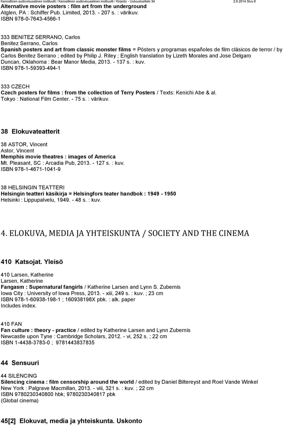 ISBN 978-0-7643-4566-1 333 BENITEZ SERRANO, Carlos Benitez Serrano, Carlos Spanish posters and art from classic monster films = Pósters y programas españoles de film clásicos de terror / by Carlos