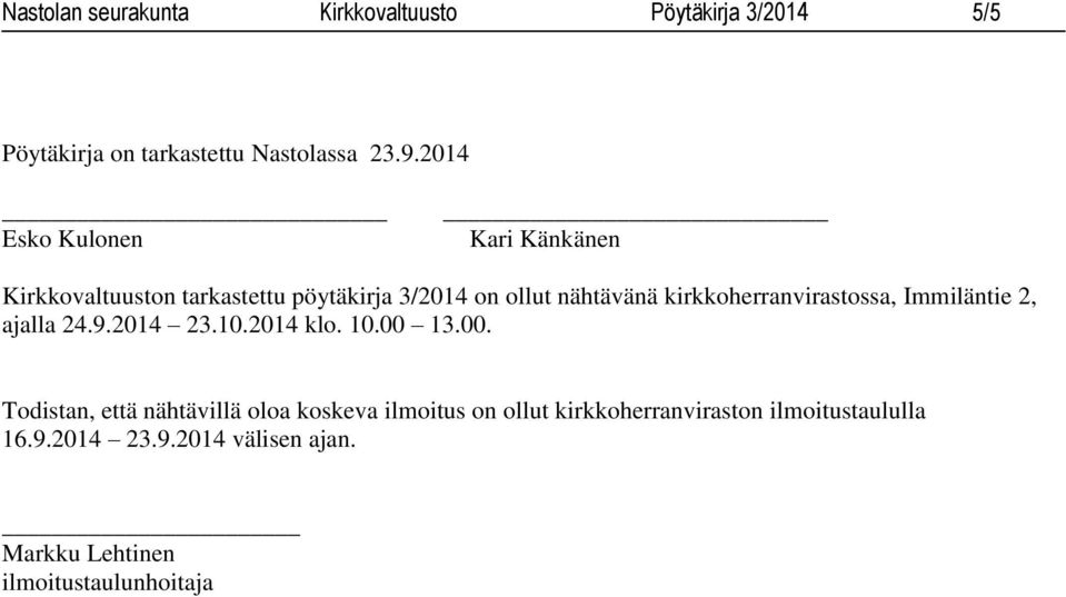 kirkkoherranvirastossa, Immiläntie 2, ajalla 24.9.2014 23.10.2014 klo. 10.00 