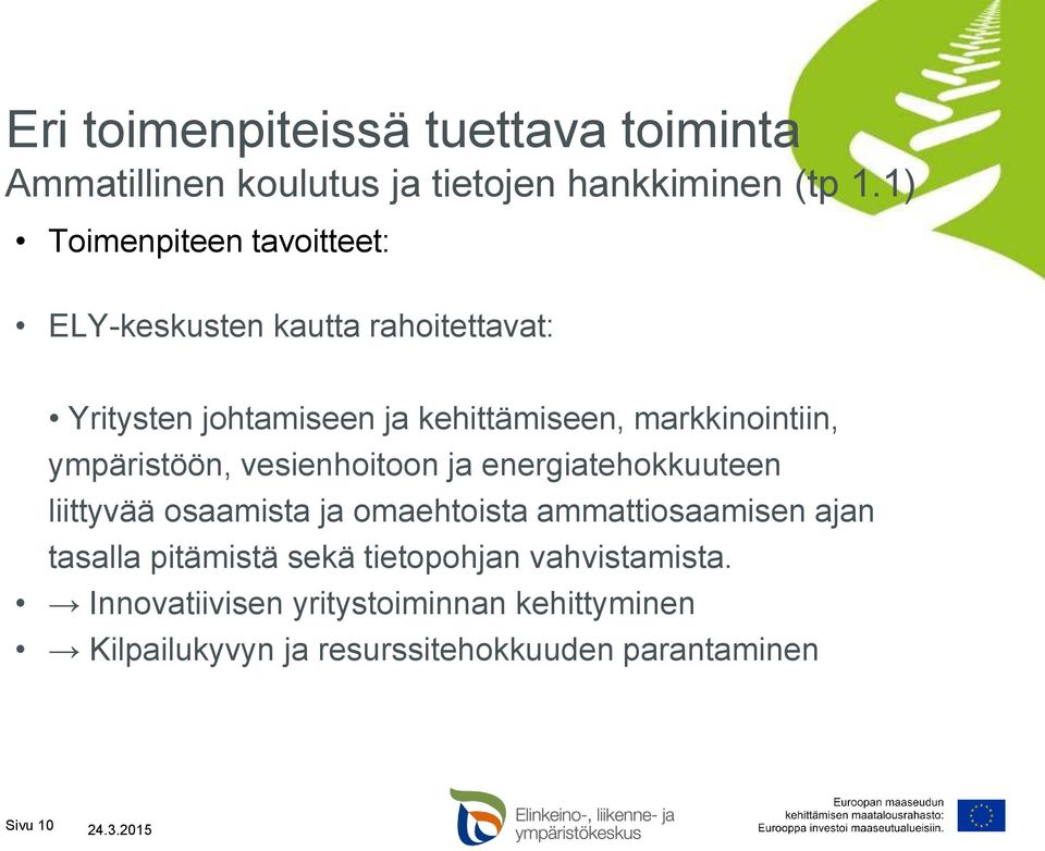 ympäristöön, vesienhoitoon ja energiatehokkuuteen liittyvää osaamista ja omaehtoista ammattiosaamisen ajan tasalla