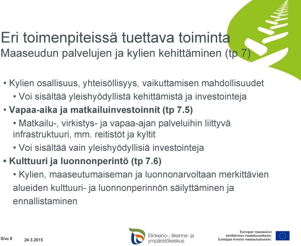 5) Matkailu-, virkistys- ja vapaa-ajan palveluihin liittyvä infrastruktuuri, mm.
