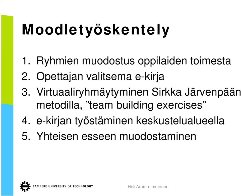 Virtuaaliryhmäytyminen Sirkka Järvenpään metodilla, team