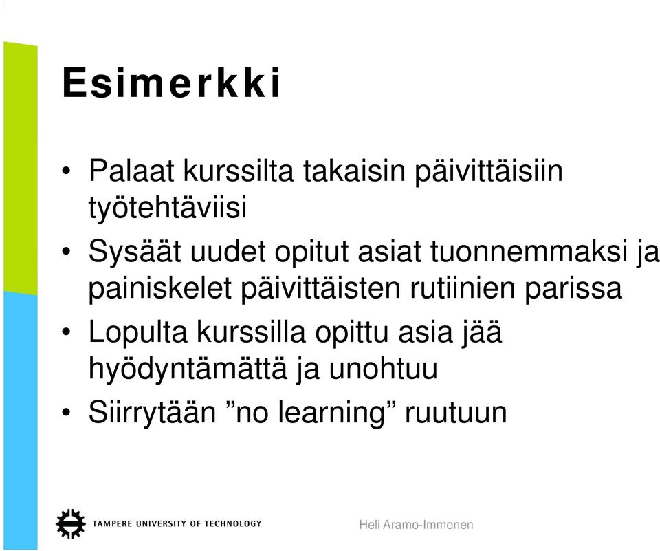 painiskelet päivittäisten rutiinien parissa Lopulta