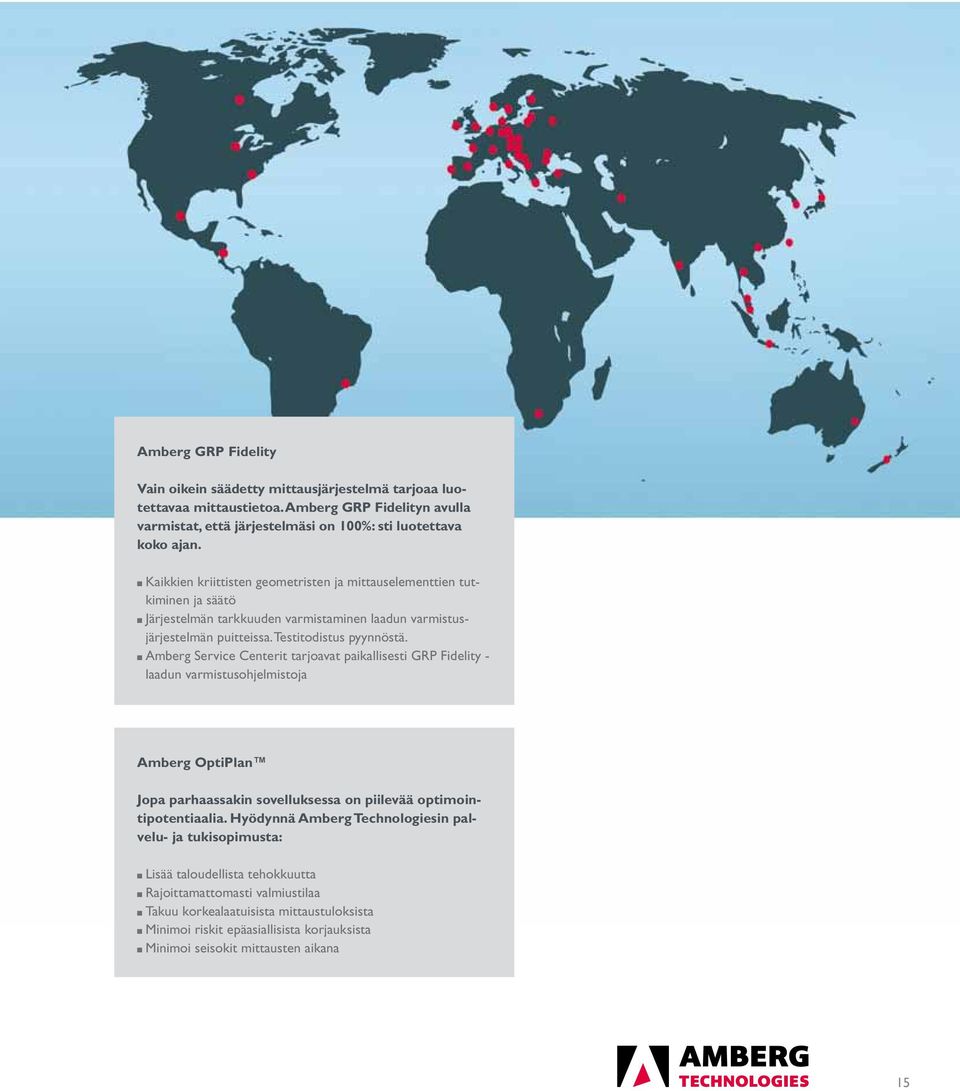 Amberg Service Centerit tarjoavat paikallisesti GRP Fidelity - laadun varmistusohjelmistoja Amberg OptiPlan Jopa parhaassakin sovelluksessa on piilevää optimointipotentiaalia.